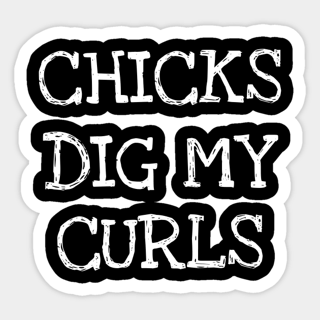 Chicks Dig My Curls Funny Curly Hairstyle Owner Sticker by DDJOY Perfect Gift Shirts